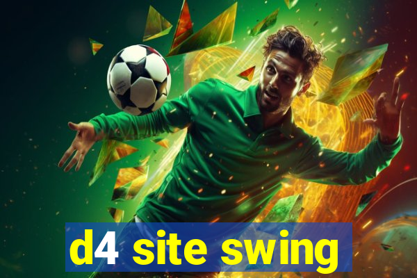 d4 site swing